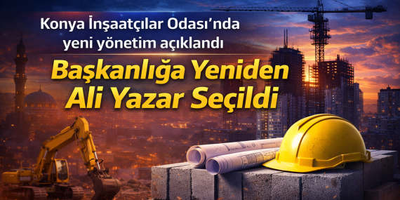 Konya İnşaatçılar Odası’nda Yeni Yönetim Açıklandı